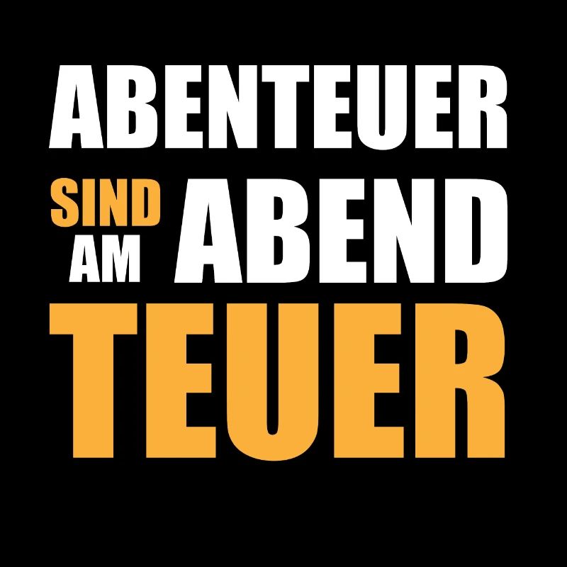 Abenteuer sind am Abend teuer