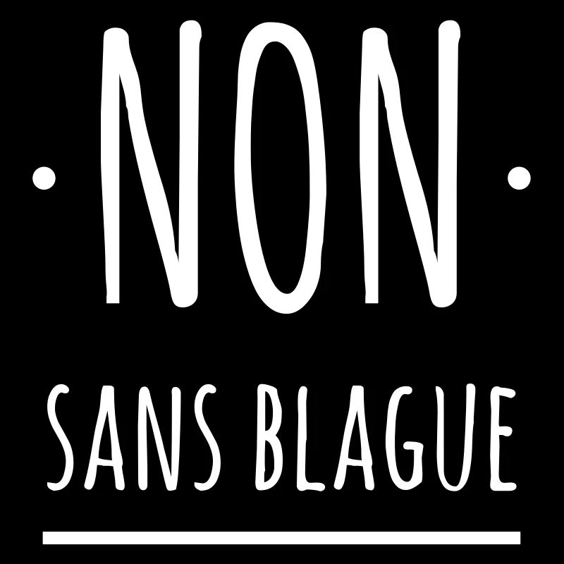 non sans blague