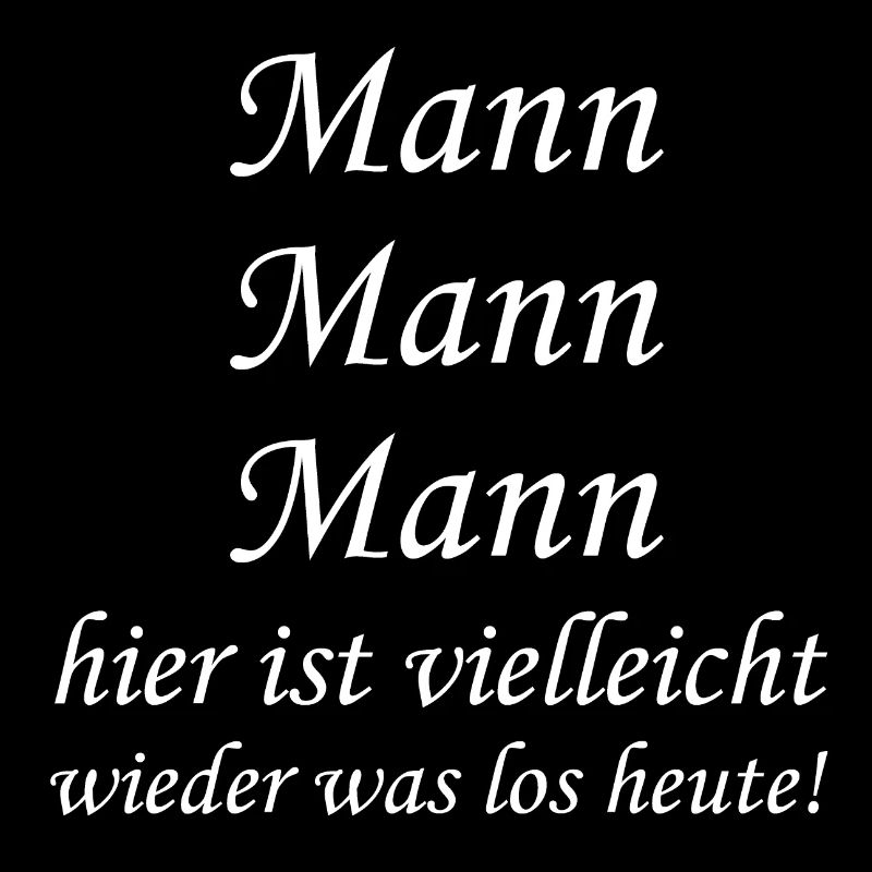 Mann Mann Mann hier ist vielleicht wieder was los