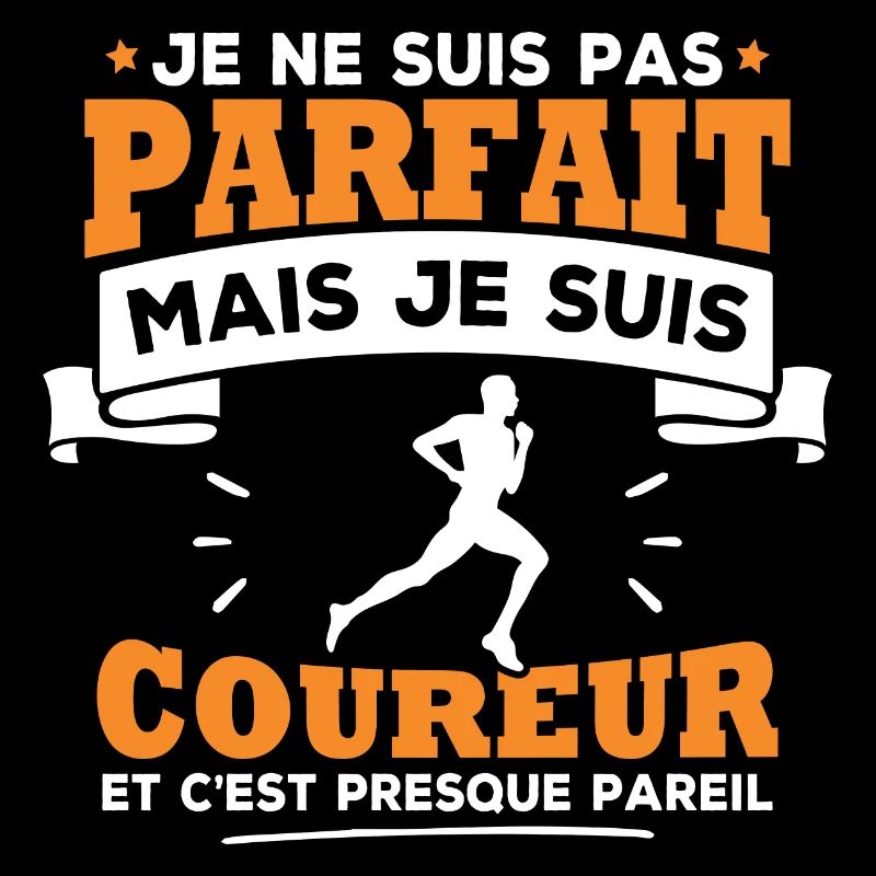 Pas parfait mais je suis coureur
