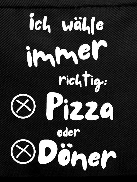 I choose pizza or kebab