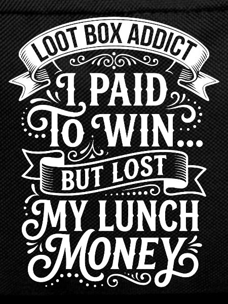 Lootbox addiction: Lost lunch money