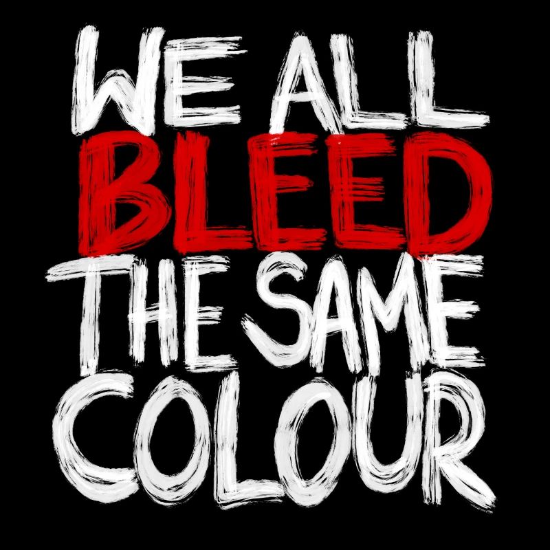 We All Bleed The Same Colour