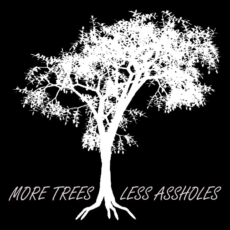 Plus d’arbres, moins de connards Essentiel
