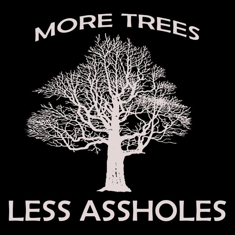 Plus d’arbres, moins de connards Essentiel