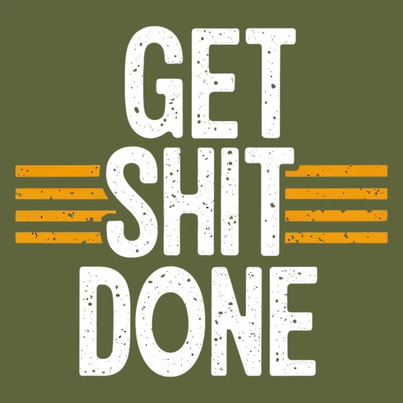 get shit done