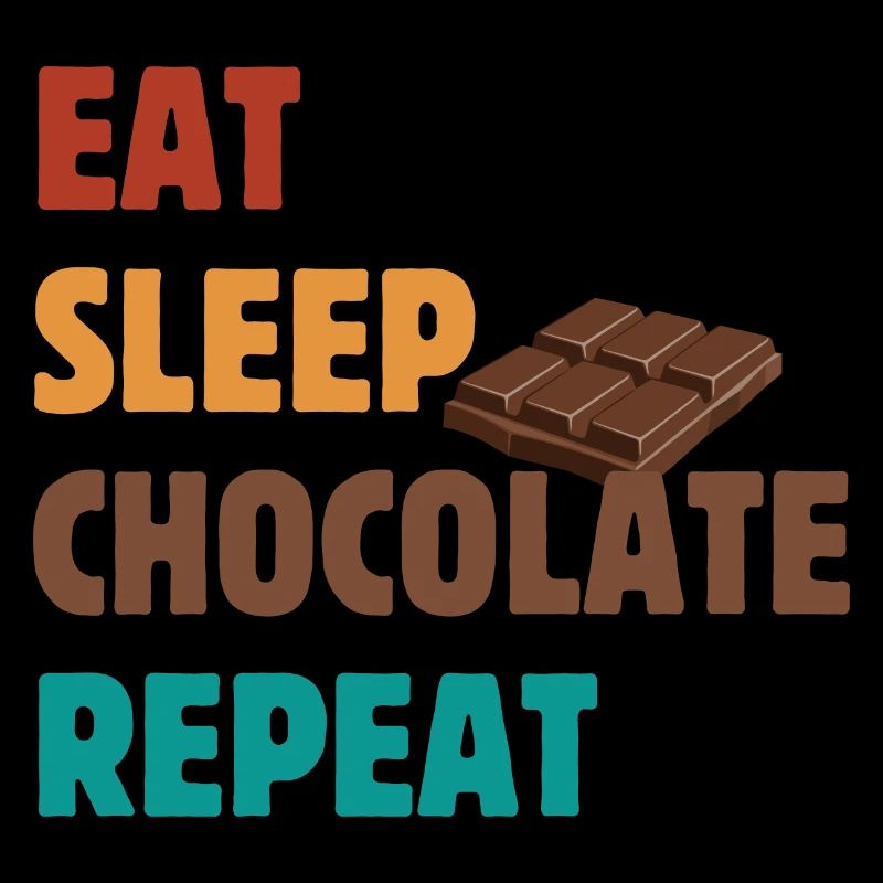 Eat Sleep Chocolate Repeat - Schokolade Spruch