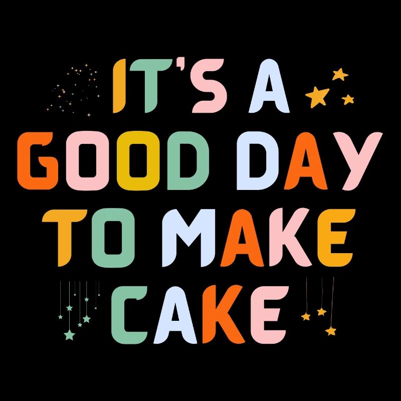 Its a Good Day to Make Cake