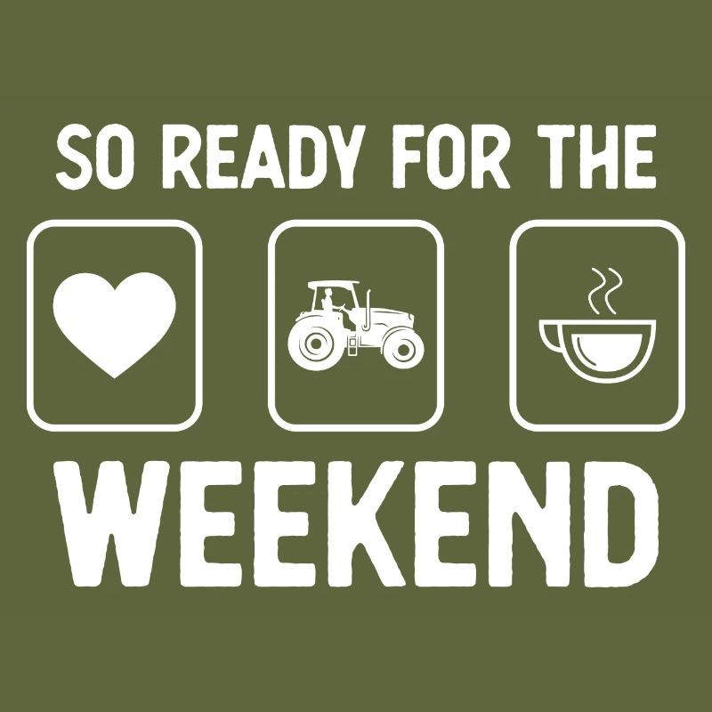 So ready for the weekend - Coffee - Tractor Operator