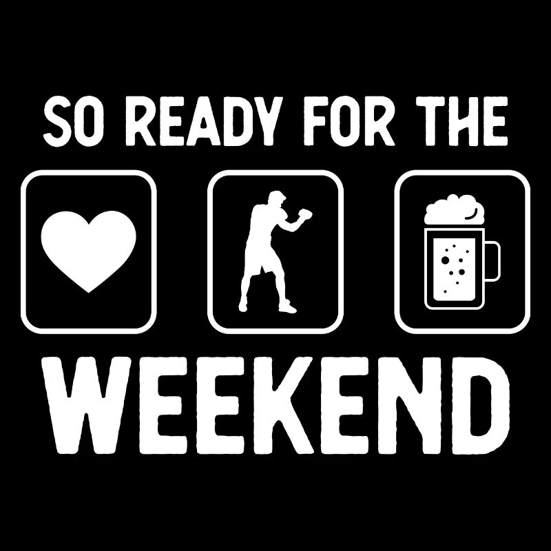 So Ready for the Weekend - Beer - Guy Boxing -