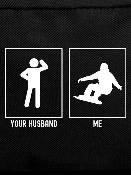Your husband - Me - Snowboarding activity