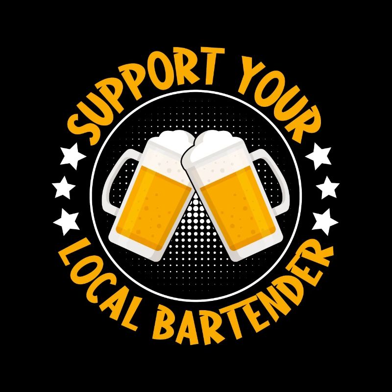SUPPORT YOUR LOCAL BARTENDER Bier trinken
