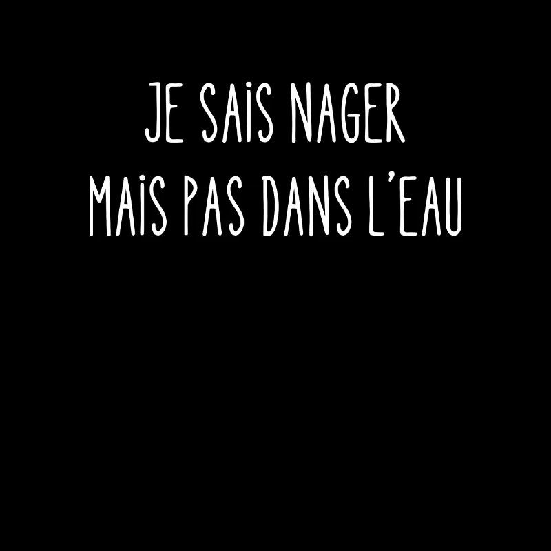 je sais nager mais pas dans l'eau
