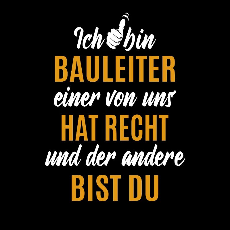 Ich bin Bauleiter - einer von uns hat Recht