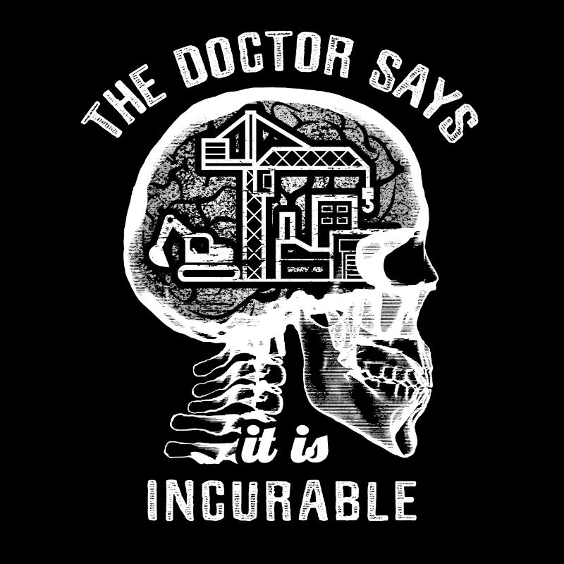 The doctor says it's incurable - construction