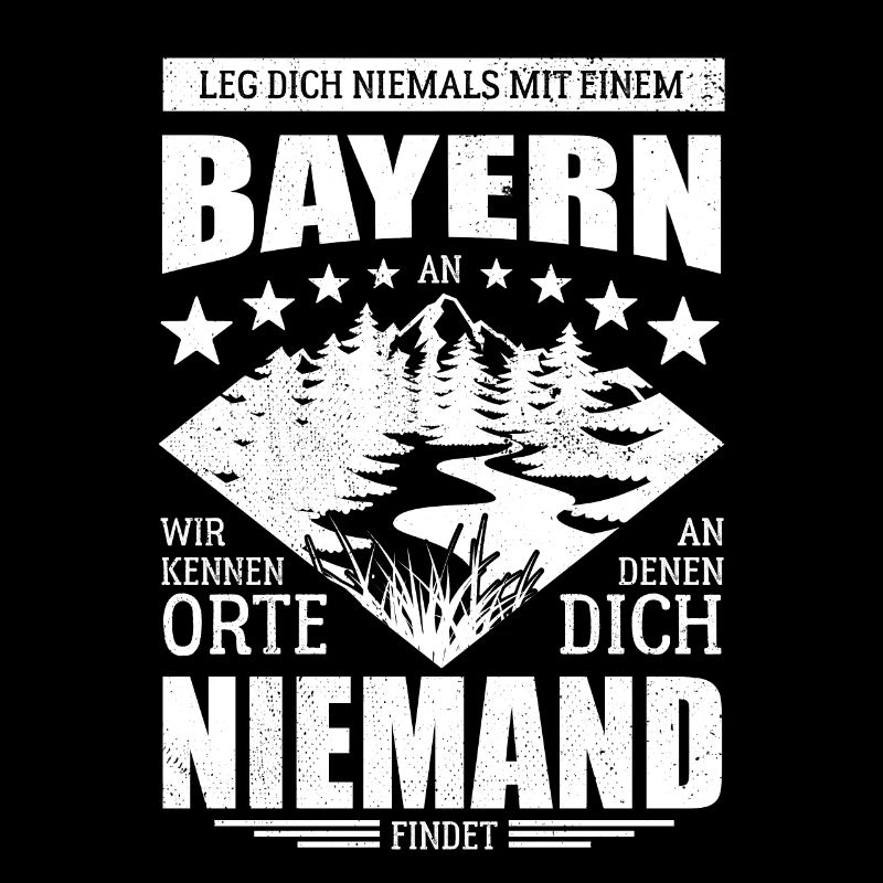 Leg dich nicht mit einem Bayern an - Spruch