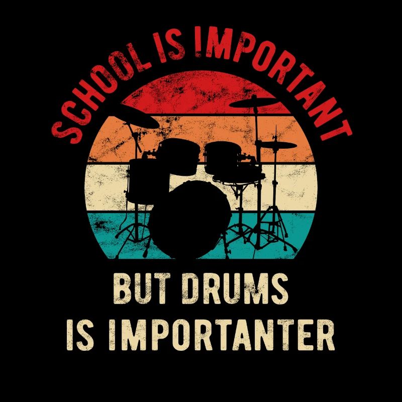 School is important but drums is importanter