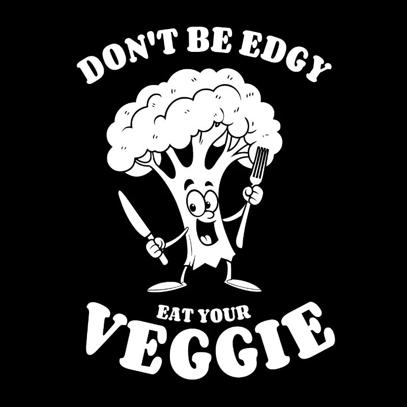 Don't be edgy, eat your Veggie - Broccoli, vegan