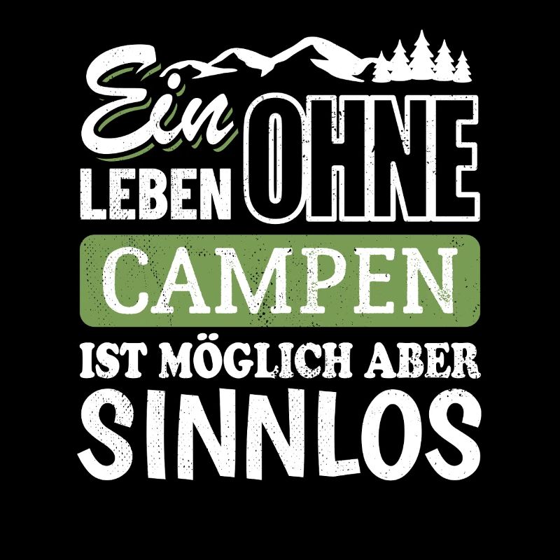 Ein Leben ohne Campen ist möglich aber sinnlos