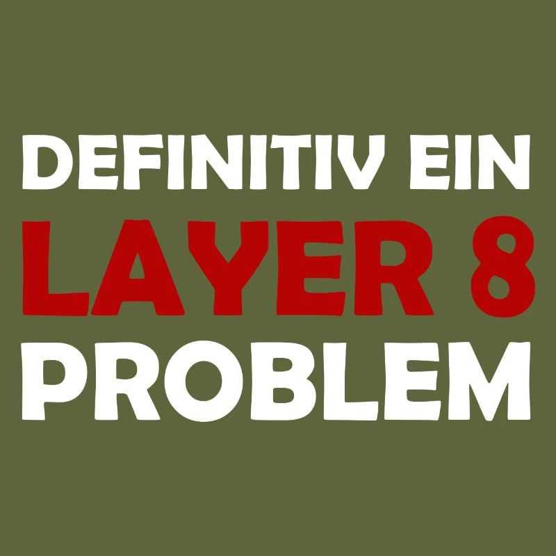 Definitiv Ein Layer 8 Problem IT Support Admin