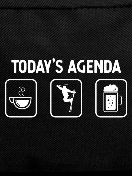 Today's agenda - Beer - Skiing -