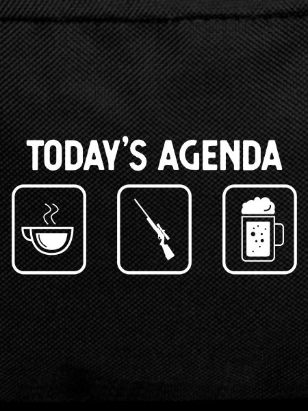 Today's agenda - Beer - Hunting -