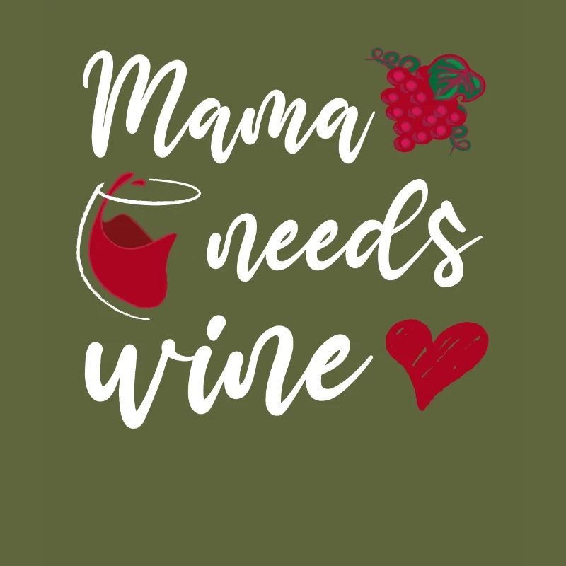 Mama needs Wine Mutter Muttertag Weinliebhaber