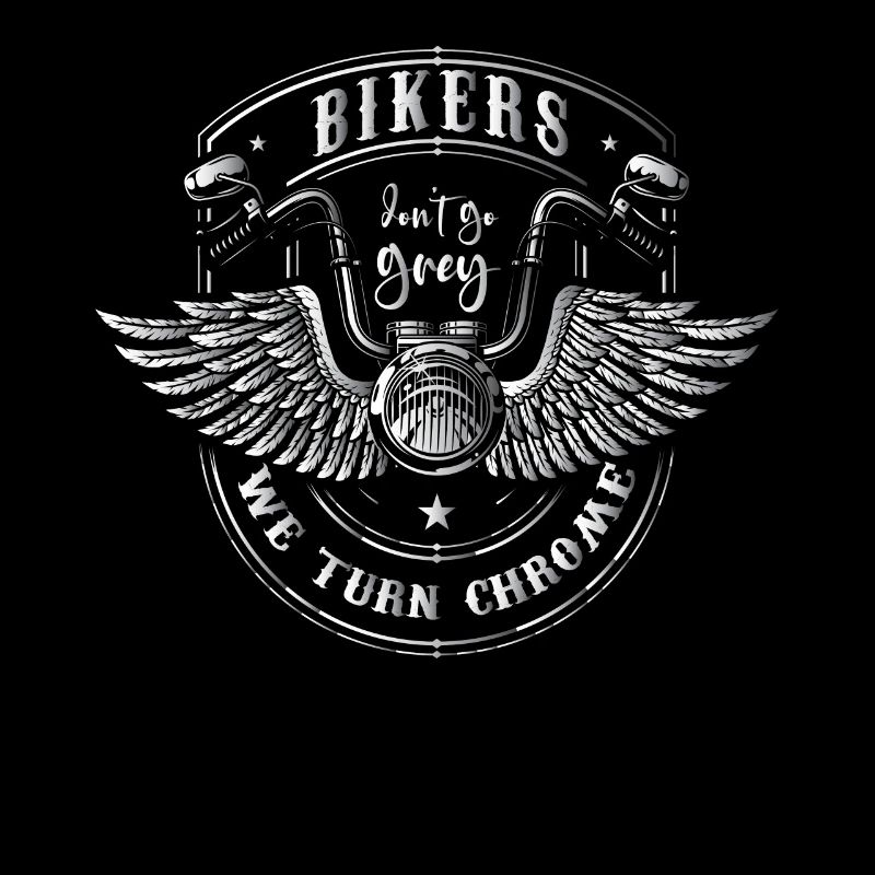Bikers Dont Get Grey We Turn Chrome Motorradfahrer