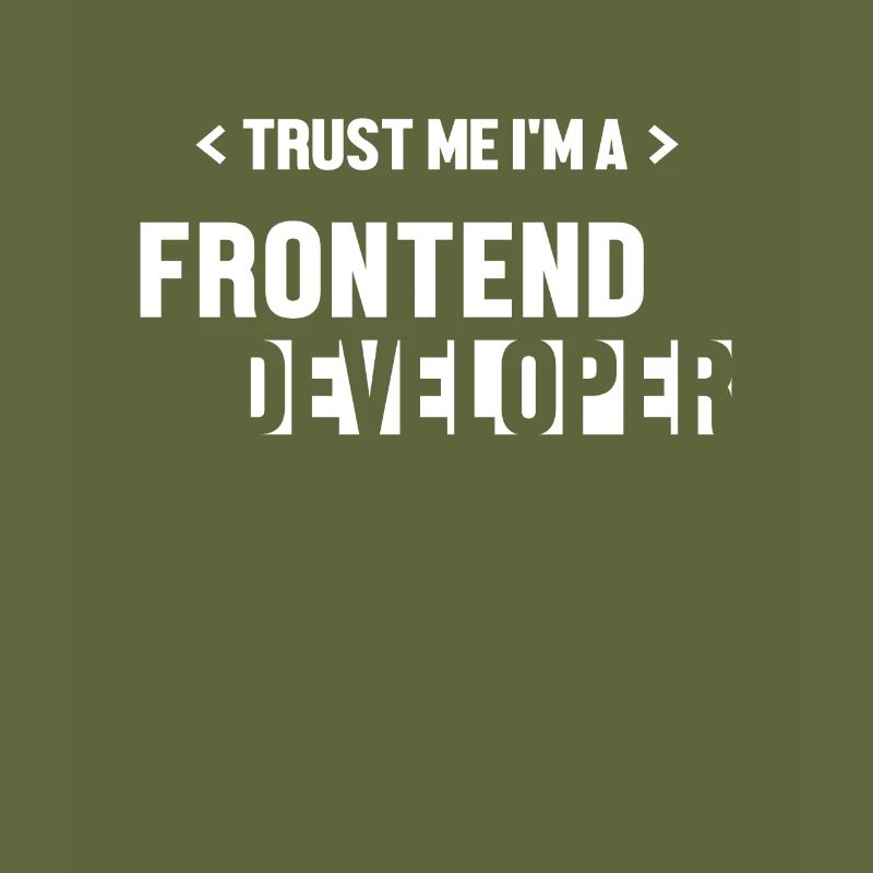 Trust Me I'm Frontend Developer Coder Software