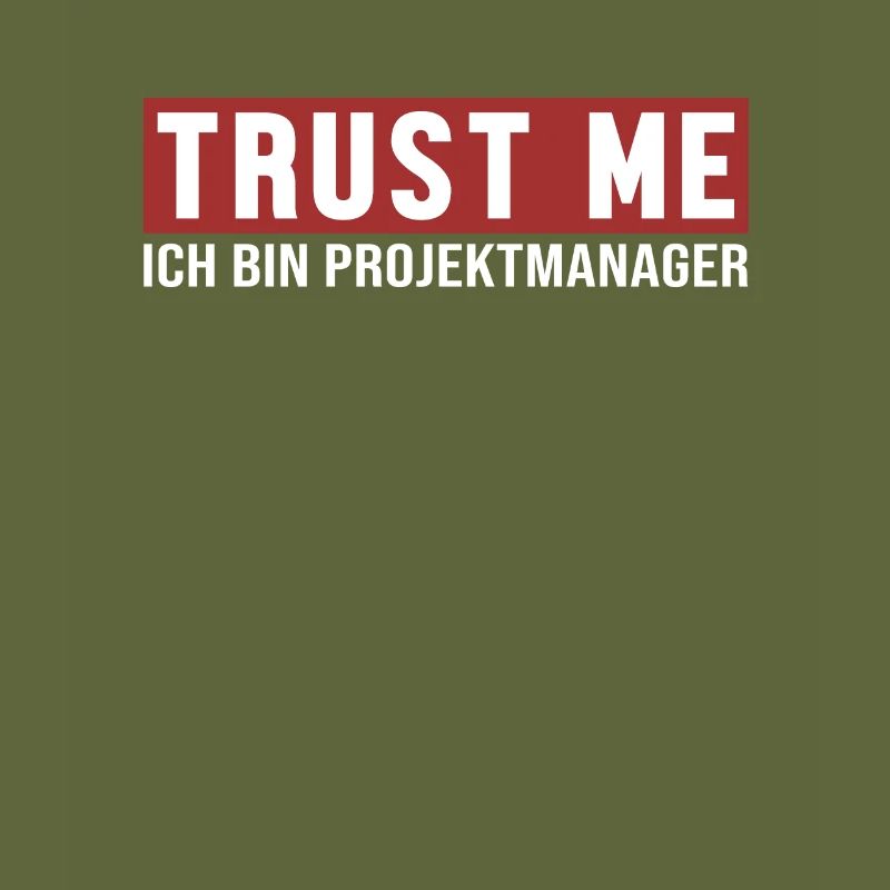 Trust Me Ich bin Projektmanager Project Engineer