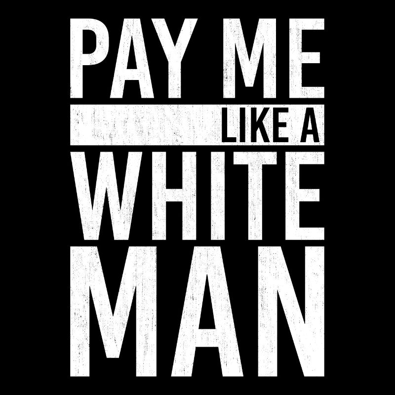 Pay Me Like A White Man
