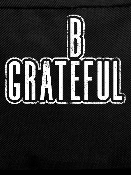 Be grateful