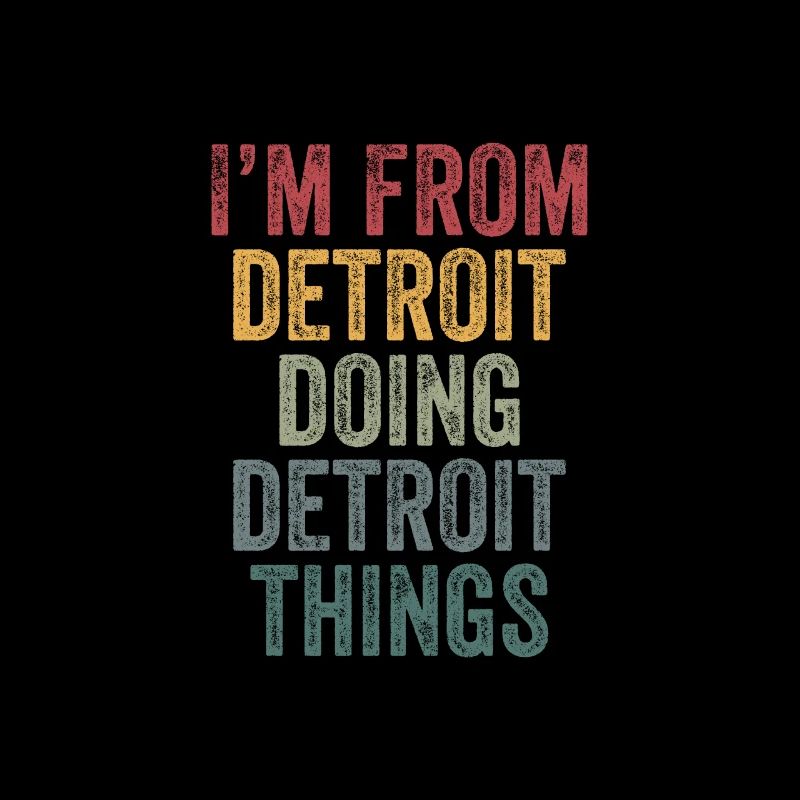 I'm from Detroit doing Detroit things
