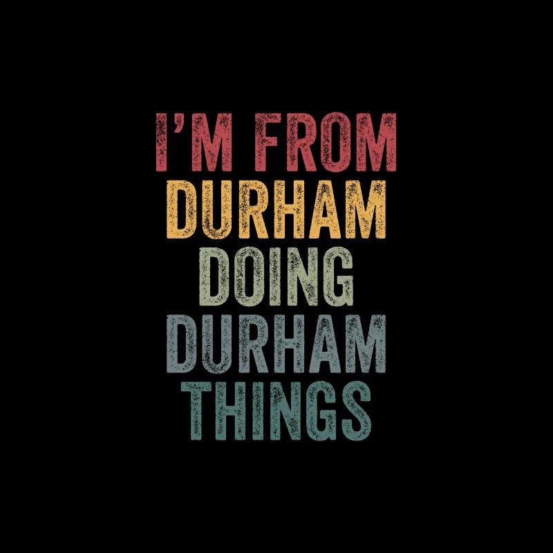 I'm from Durham doing Durham things