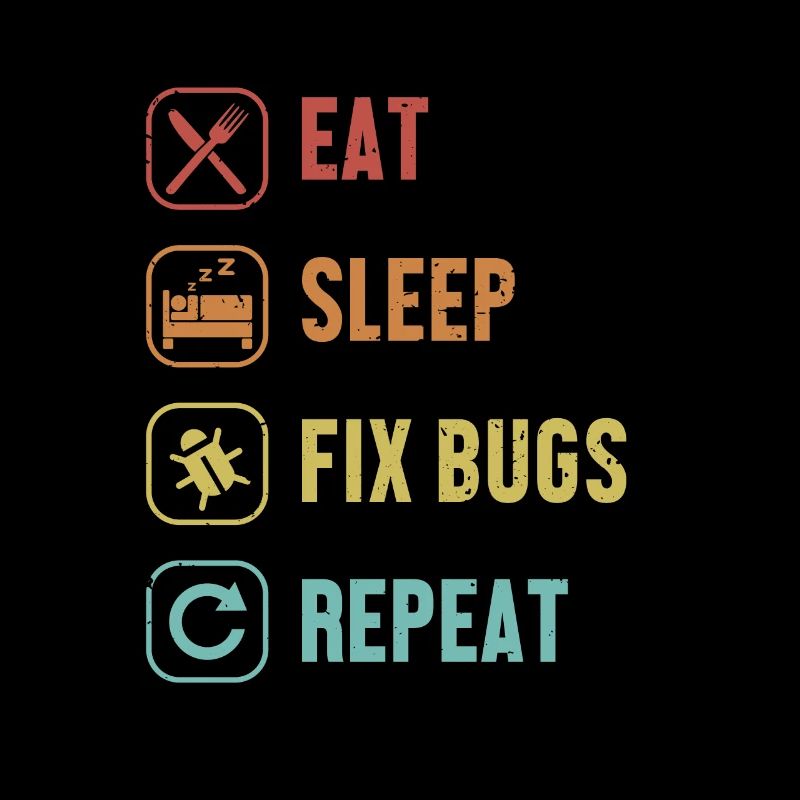Eat Sleep Fix Bugs Repeat Coder Engineer Software