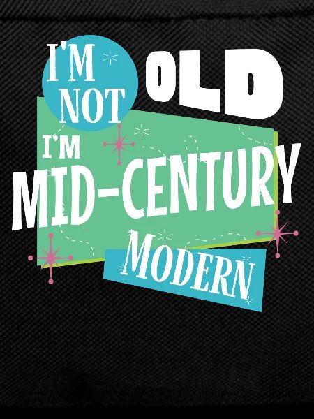 I'm not old, I'm modern