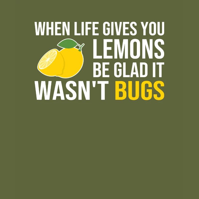 Life Gives You Lemons Not Bugs Full Stack