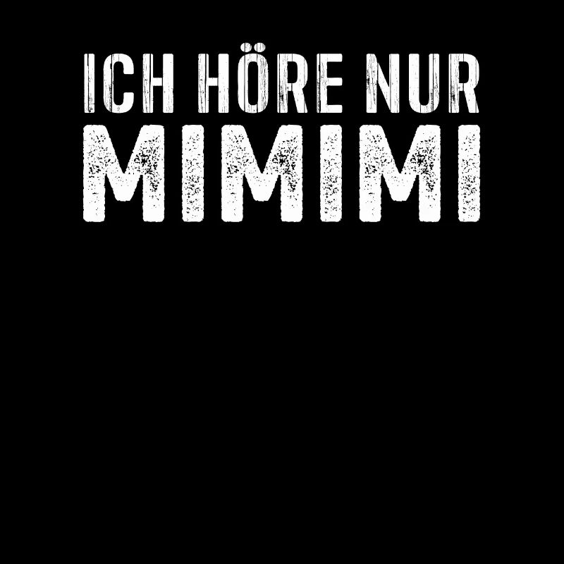 Ich höre nur mimimi