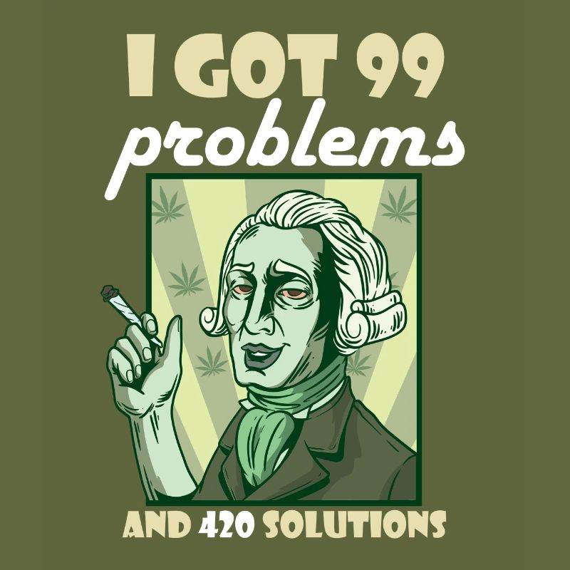 I Got 99 Problems And 420 Solutions Cannabis Weed
