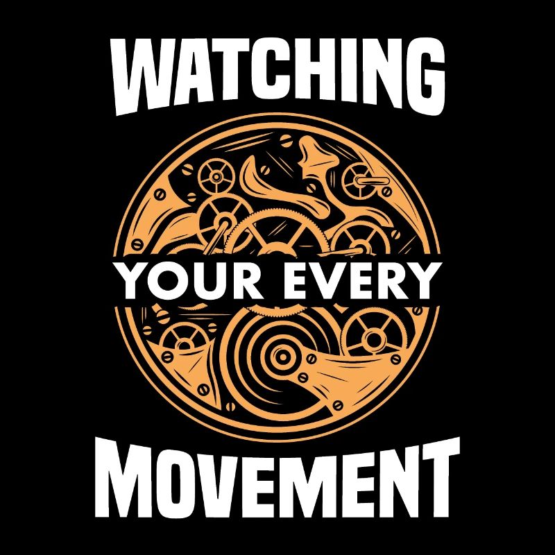 Watching You Every Movement Watchmaker Wordplay