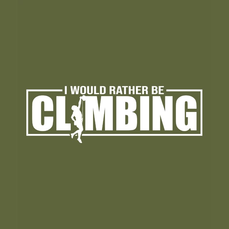 I Would Rather Be Climbing - Klettern Bouldern