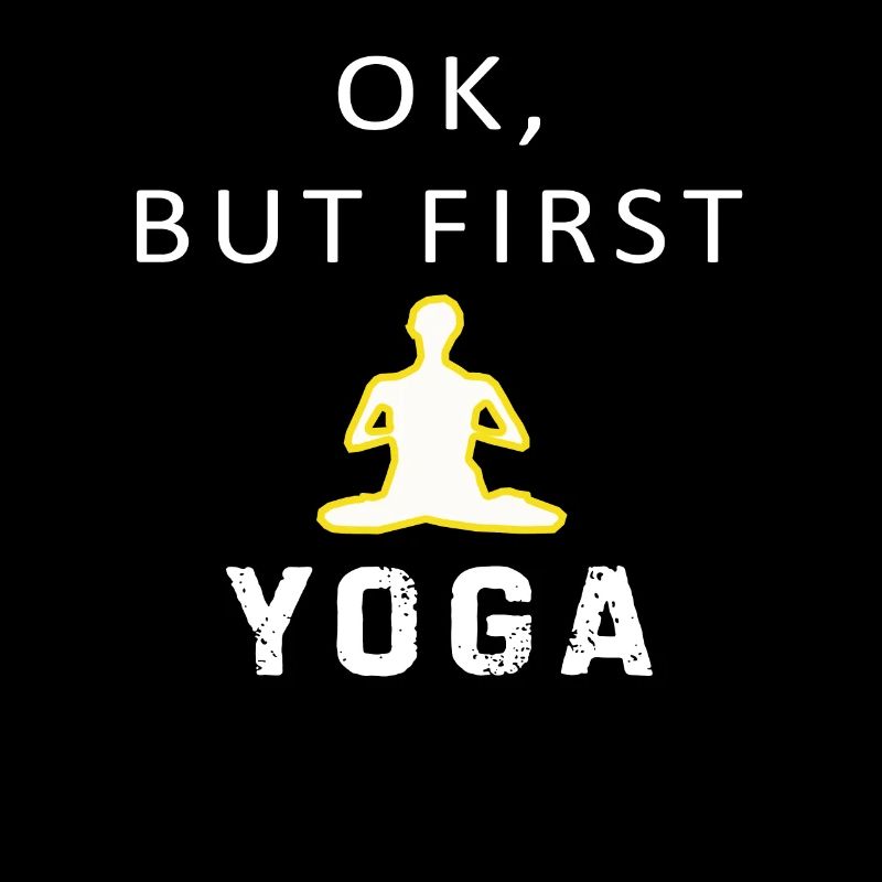 Okay But First Yoga Time Classic