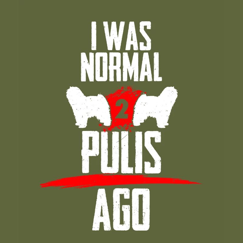 I was normal 2 Pulis before