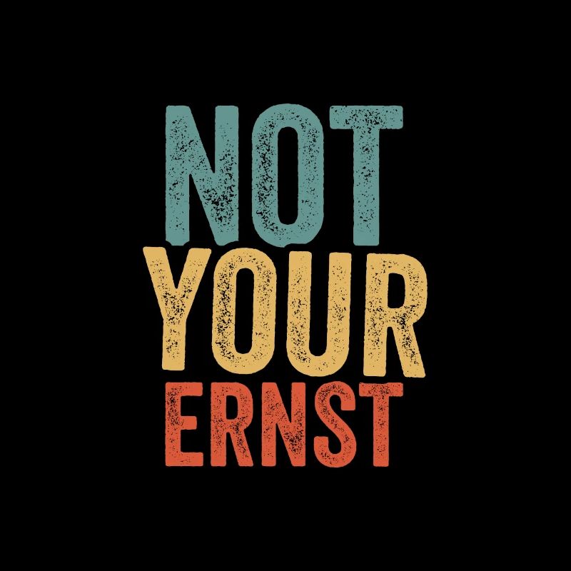 Not your ernst