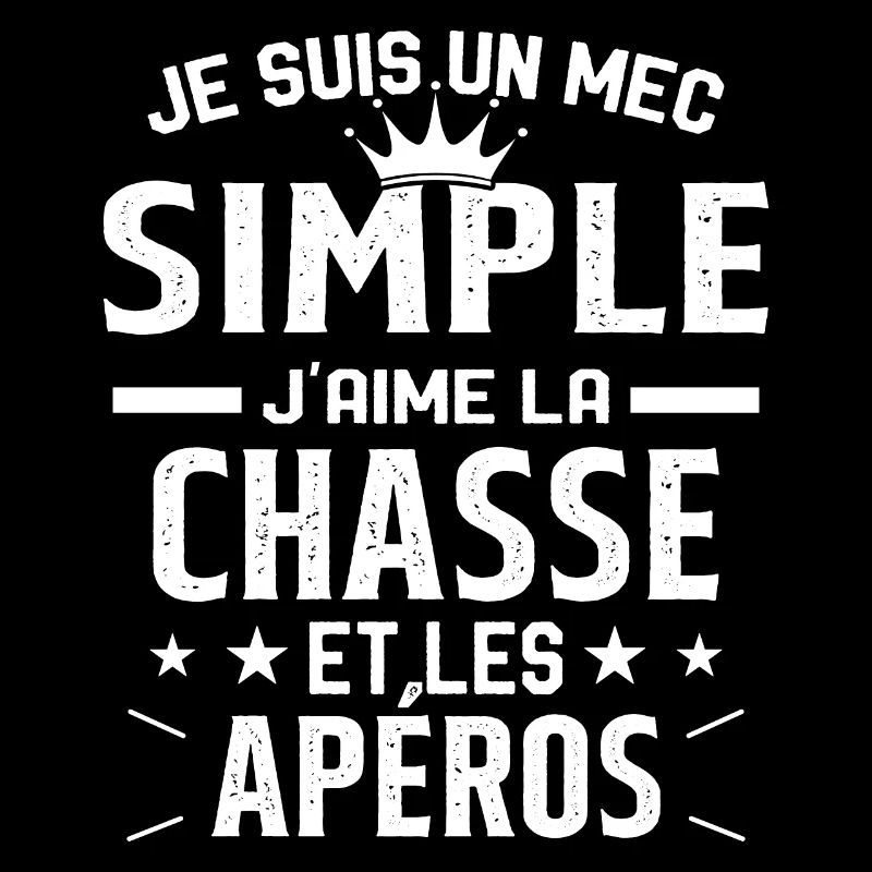 Un mec Simple J'aime la Chasse et les Apéros