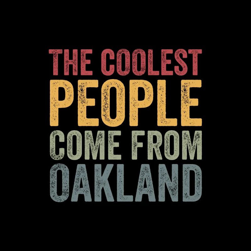 Coolest people come from Oakland