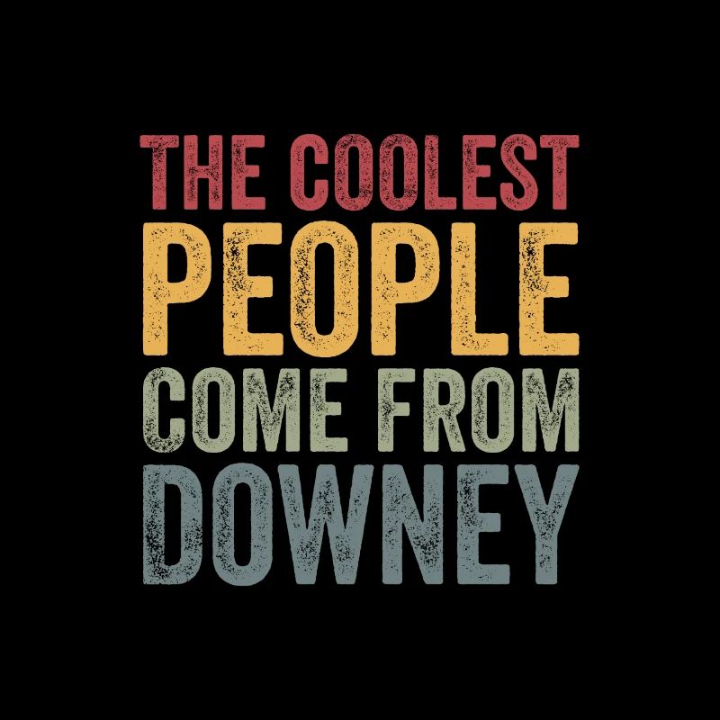 Coolest people come from Downey