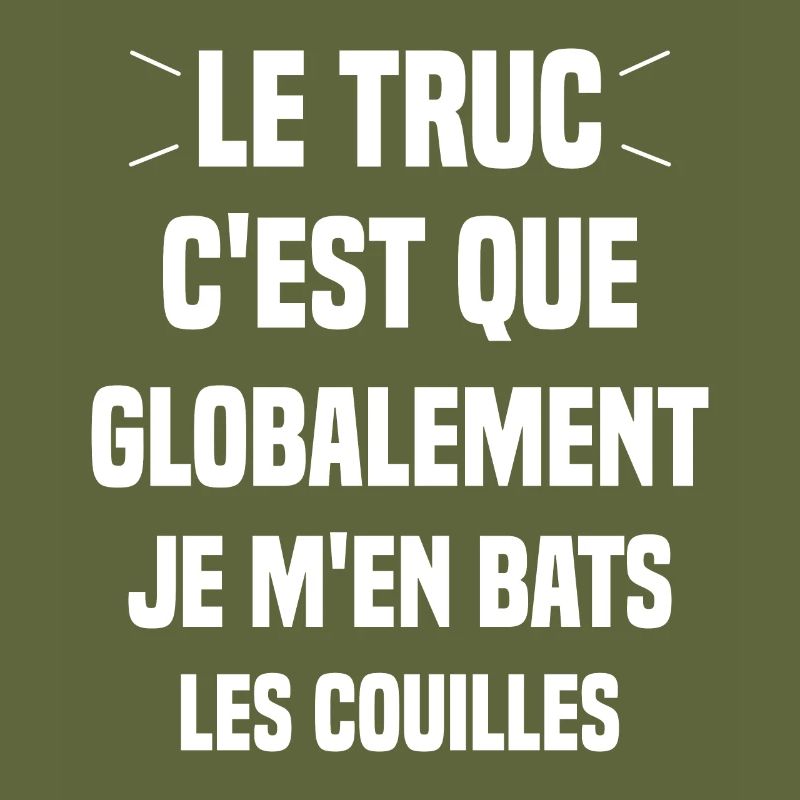 Le Truc C'est Que Je M'en Bats Les Couilles