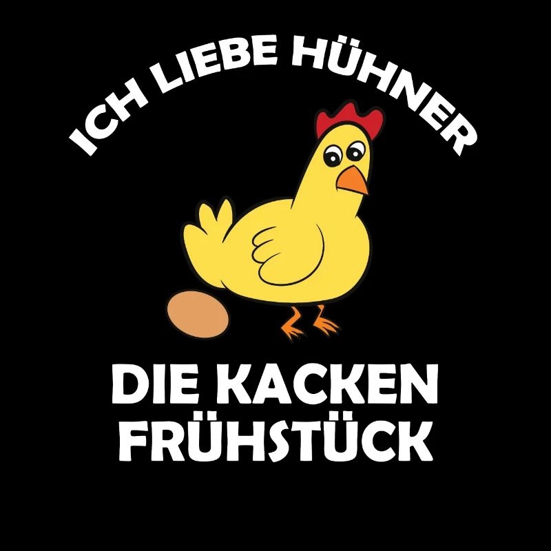 Ich liebe Hühner, die kacken Frühstück
