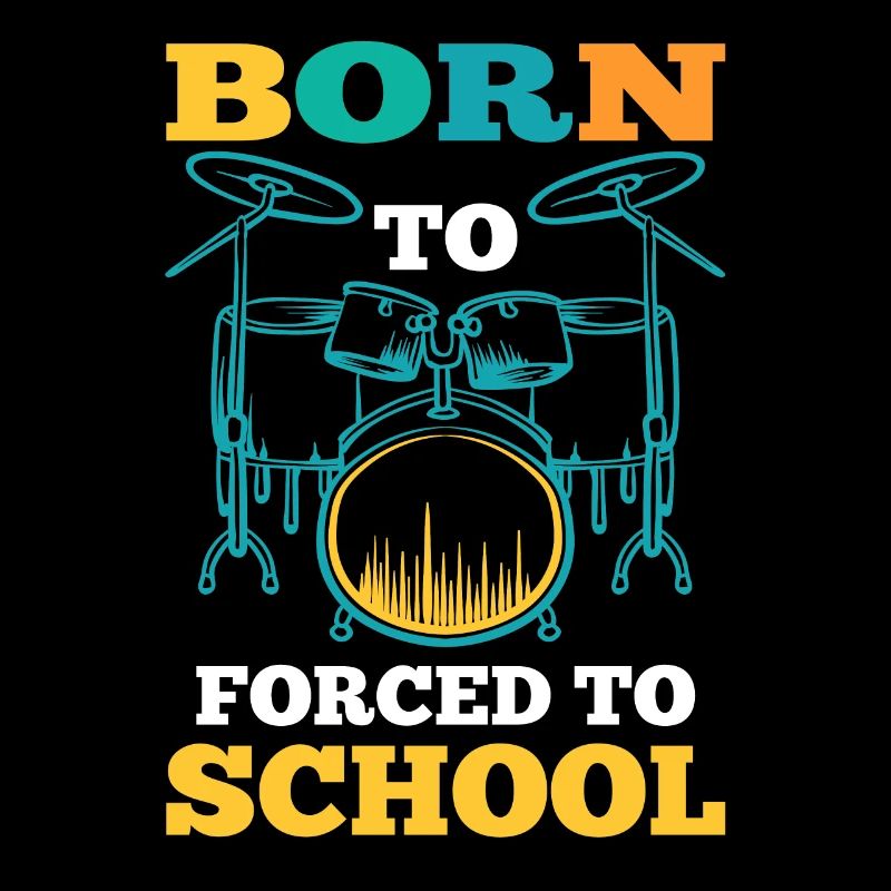 Born To Drum Forced To School Drum Set - Batteur